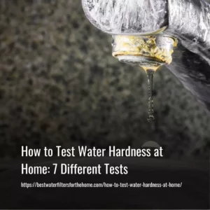 Read more about the article How to Test Water Hardness at Home: 7 Different Tests