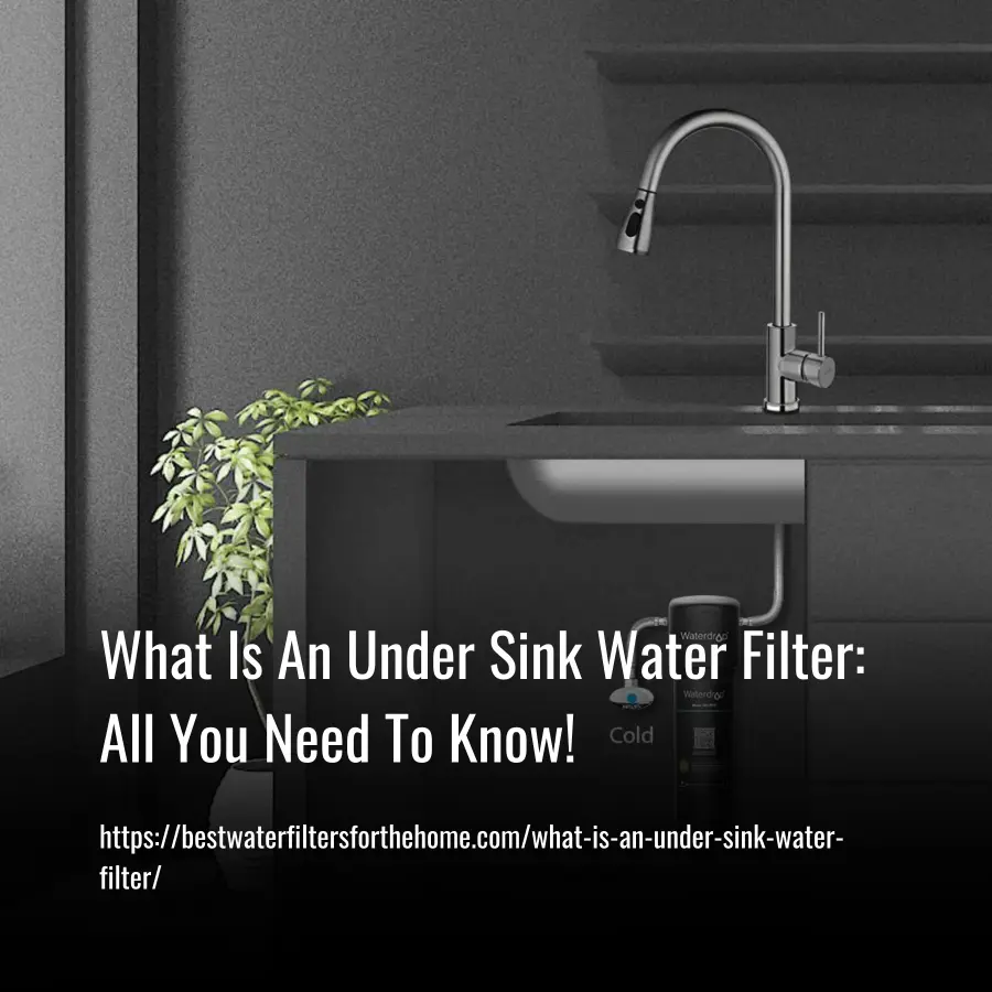 What Is An Under Sink Water Filter