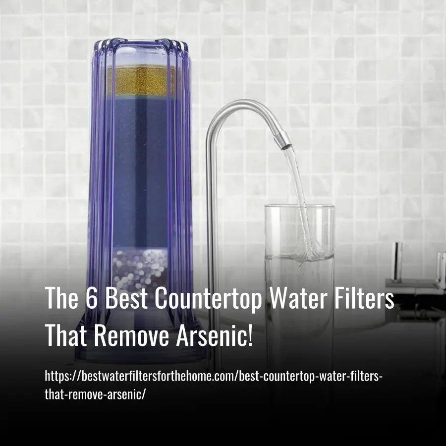 Best Countertop Water Filters That Remove Arsenic
