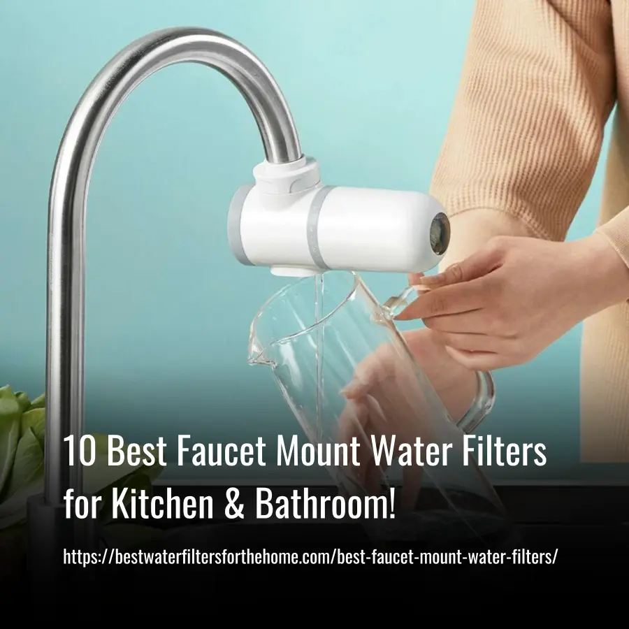 Best Faucet Mount Water Filters for Kitchen & Bathroom