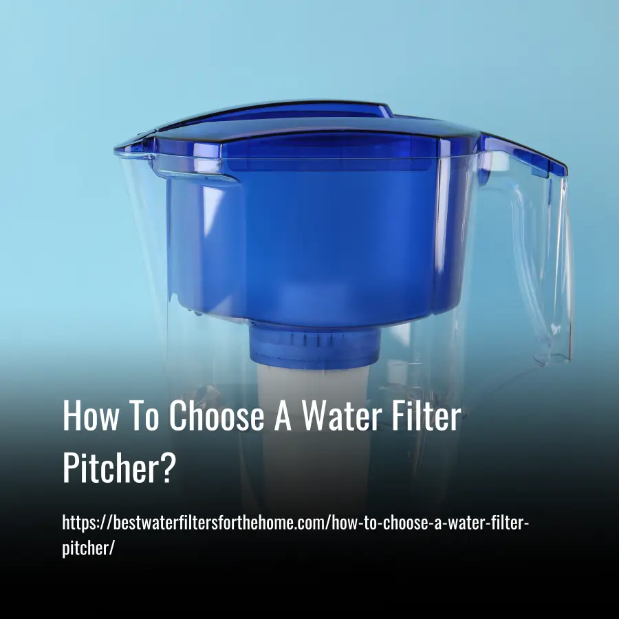 How To Choose A Water Filter Pitcher