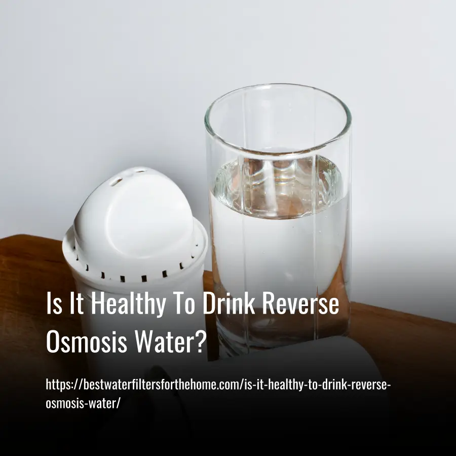 Is It Healthy To Drink Reverse Osmosis Water