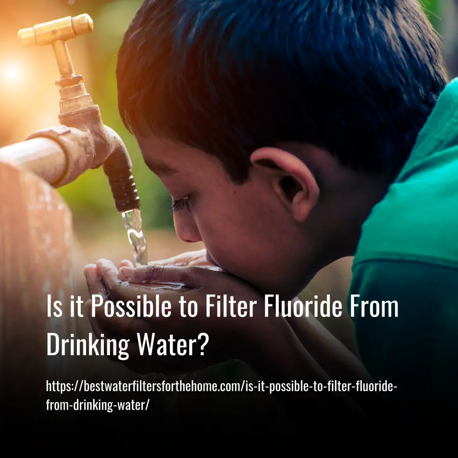Is it Possible to Filter Fluoride From Drinking Water