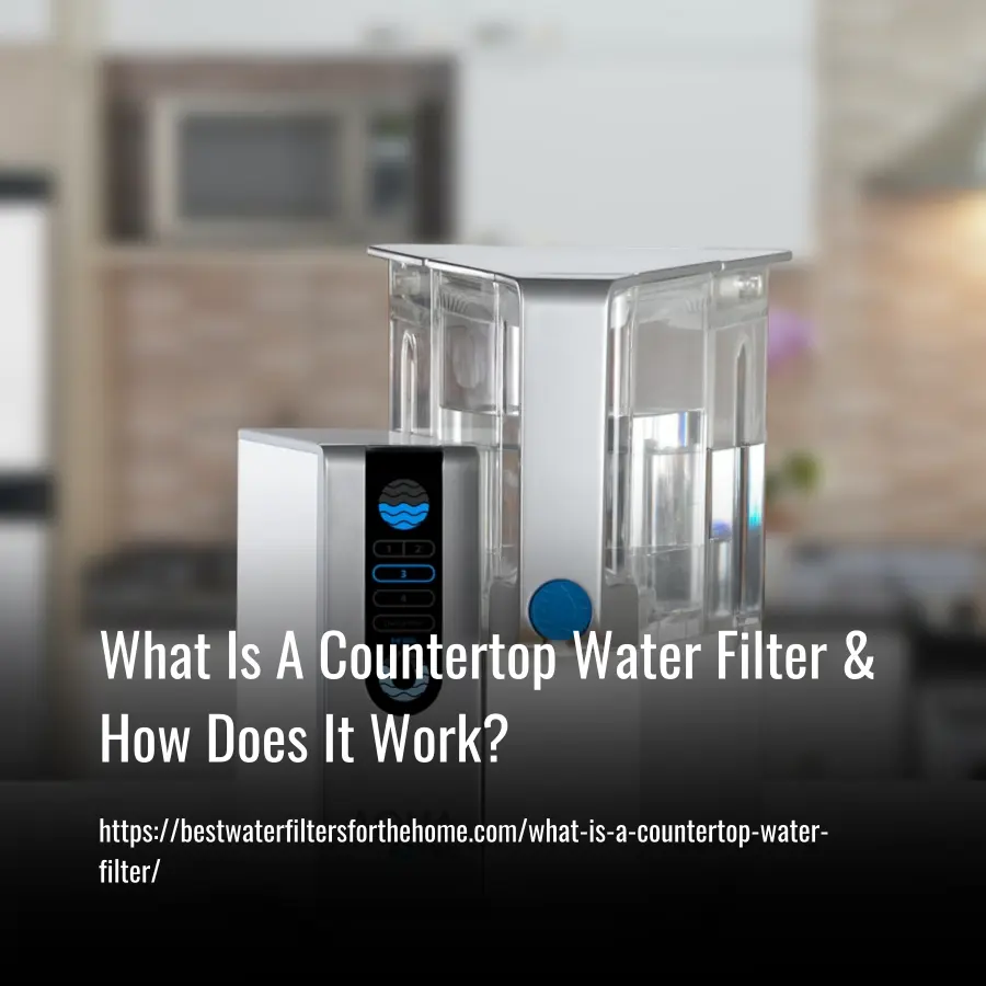 What Is A Countertop Water Filter