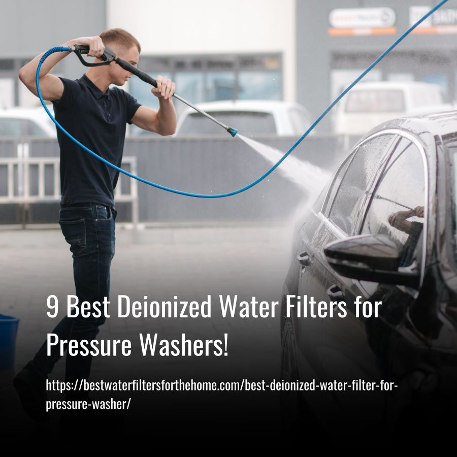 Best Deionized Water Filters for Pressure Washers