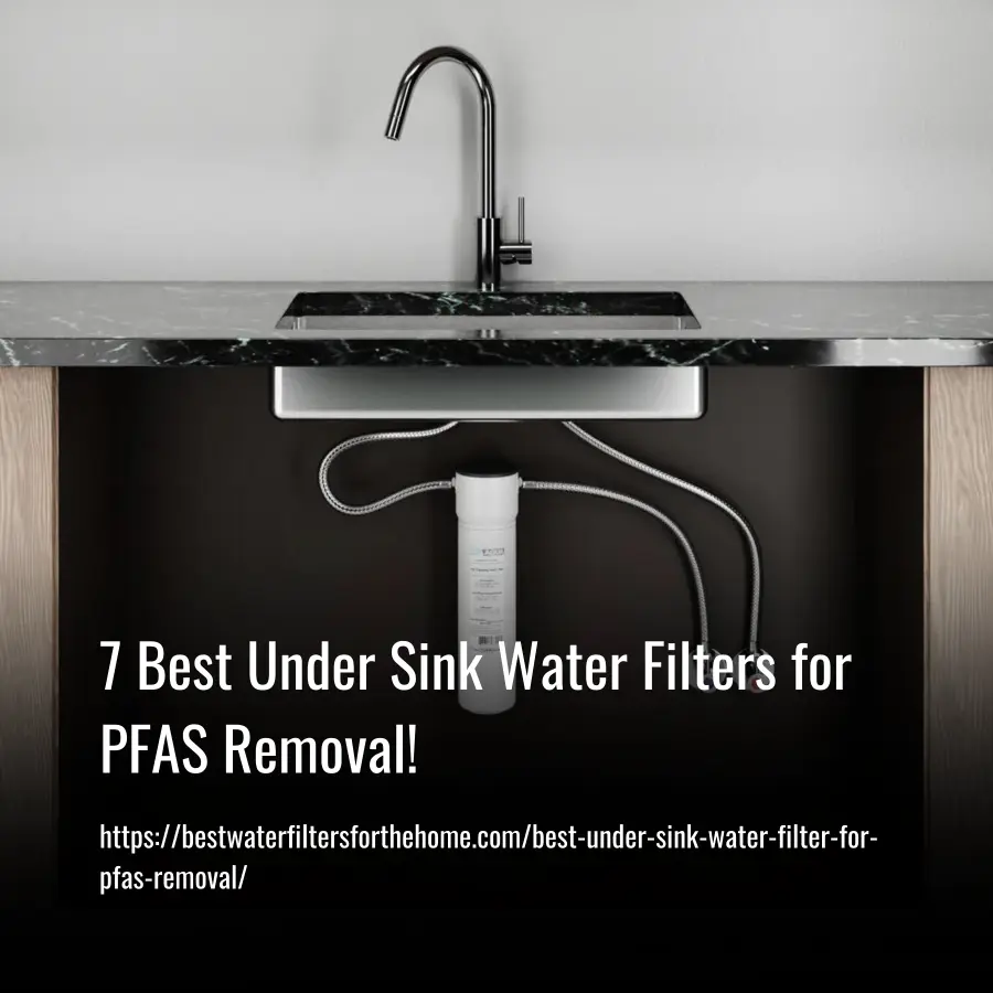 Best Under Sink Water Filters for PFAS Removal