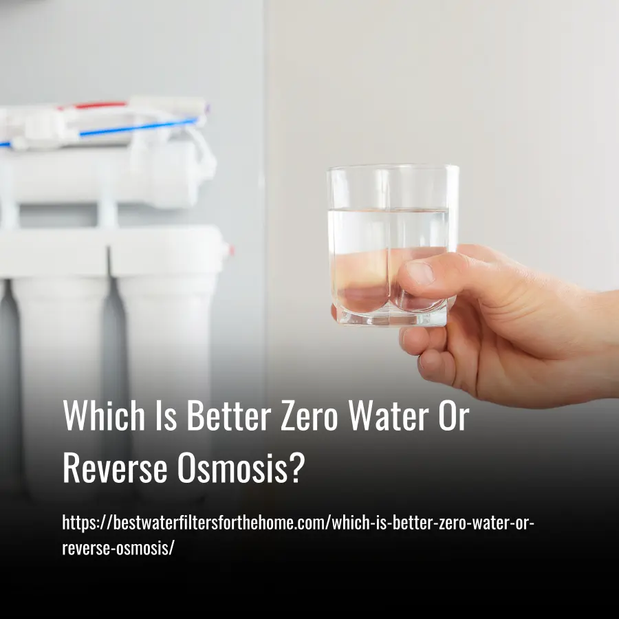 Which Is Better Zero Water Or Reverse Osmosis